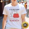 Alt Text: Snoopy graphic t-shirt featuring motivational quote 'Be The Kind Of Woman' in vibrant colors, perfect for daily inspiration.