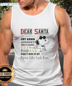 Alt Text: Top Snoopy Dear Santa tank top featuring humorous quote about a fat bank account and a skinny body.