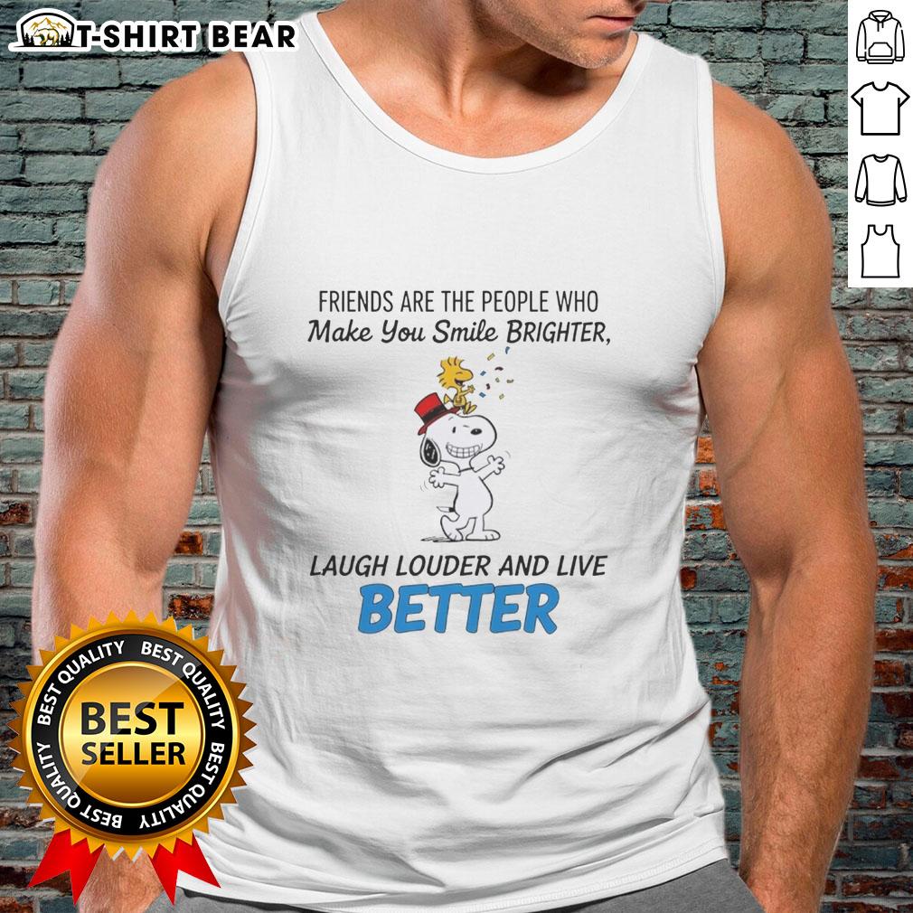 Top Snoopy Friends Are The People Who Make You Smile Brighter Laugh Louder And Live Better Tank Top Top Snoopy friends tank top featuring a cheerful design that celebrates friendship and joy, perfect for casual wear.