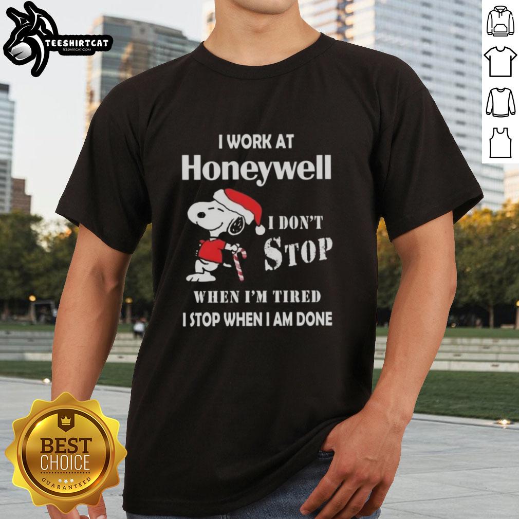 top-snoopy-i-work-at-honeywell-i-dont-stop-when-im-tired-i-stop-when-i-am-done-christmas-t-shirt Top Snoopy Christmas T-Shirt featuring the slogan 'I Work At Honeywell I Don't Stop When I'm Tired, I Stop When I'm Done.'