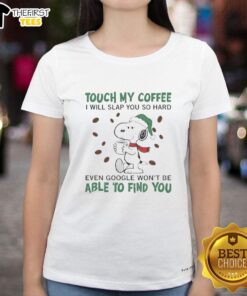 Womens tee featuring 'Touch My Coffee I Will Slap You' Snoopy design, perfect for coffee lovers and humor enthusiasts.