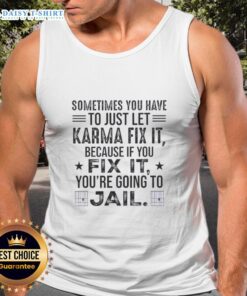 Funny tank top with 'Sometimes you just have to let karma fix it' quote, perfect for casual wear and humor lovers.