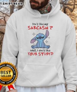 Alt Text: Humorous hoodie with 'Don't Like My Sarcasm? Well, I Don't Like Your Stupid Hoodie' design for witty fashion lovers.