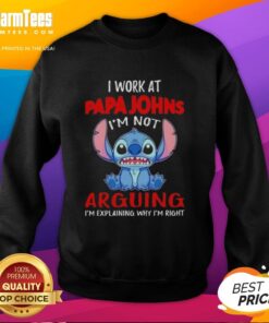 Alt Text: Top Stitch I Work at Papa John's Pizza sweatshirt with humorous quote 'I'm not arguing, I'm explaining why I'm right.'