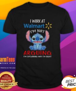 Top Stitch I Work At Walmart T-Shirt featuring 'I'M Not Arguing I'M Explaining Why I'M Right' slogan, perfect for Walmart employees.
