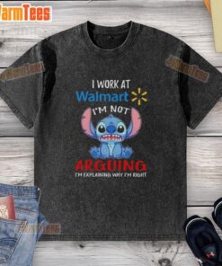 Top Stitch I Work At Walmart I'm Not Arguing I'm Explaining Why I'm Right washed t-shirt design for casual wear.