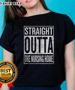 Alt Text: Top Straight Outta The Nursing Home Sign Ladies Tee featuring a fun graphic print, perfect for casual wear.