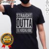 Top Straight Outta The Nursing Home Sign T-Shirt featuring bold graphic design and playful text for fun, casual wear.