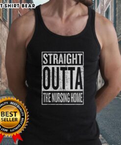 Top Straight Outta The Nursing Home Sign Tank Top featuring bold graphics for a fun and stylish statement.