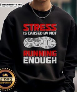 Top Stress Is Caused By Not Running Enough sweatshirt featuring motivational text on a cozy grey background.