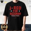 Alt Text: Top Texas Tech Football Jacob Rodriguez J-Rod For Heisman T-Shirt featuring bold graphics and team colors.