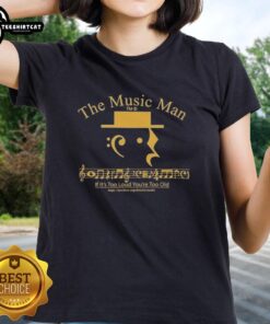 Top-The-Music-Man If It's Too Loud You're Too Old Ladies Tee featuring a stylish graphic for music lovers.