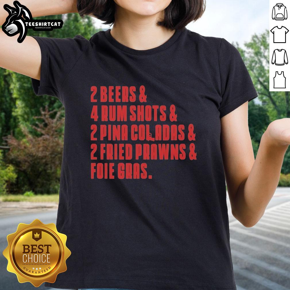 top-the-sopranos-2-beers-4-rum-shots-2-pina-coladas-2-fried-prawns-and-foie-gras-last-meal-ladies-tee Top The Sopranos last meal tee featuring beers, rum shots, pina coladas, fried prawns, and foie gras design.