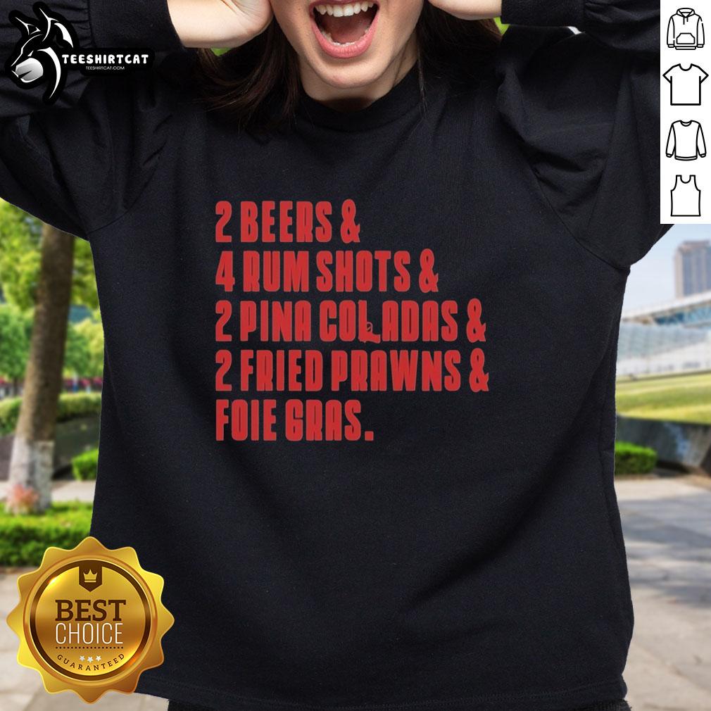 top-the-sopranos-2-beers-4-rum-shots-2-pina-coladas-2-fried-prawns-and-foie-gras-last-meal-sweatshirt Sweatshirt featuring 'Top The Sopranos 2 Beers 4 Rum Shots 2 Pina Coladas 2 Fried Prawns and Foie Gras Last Meal'