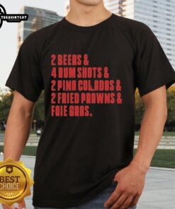 Alt Text: Top The Sopranos Last Meal T-Shirt featuring 2 beers, 4 rum shots, 2 pia coladas, fried prawns, and foie gras.