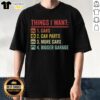 Top Things I Want Car Parts More Cars Bigger Garage T-Shirt featuring a stylish automotive design for car enthusiasts.