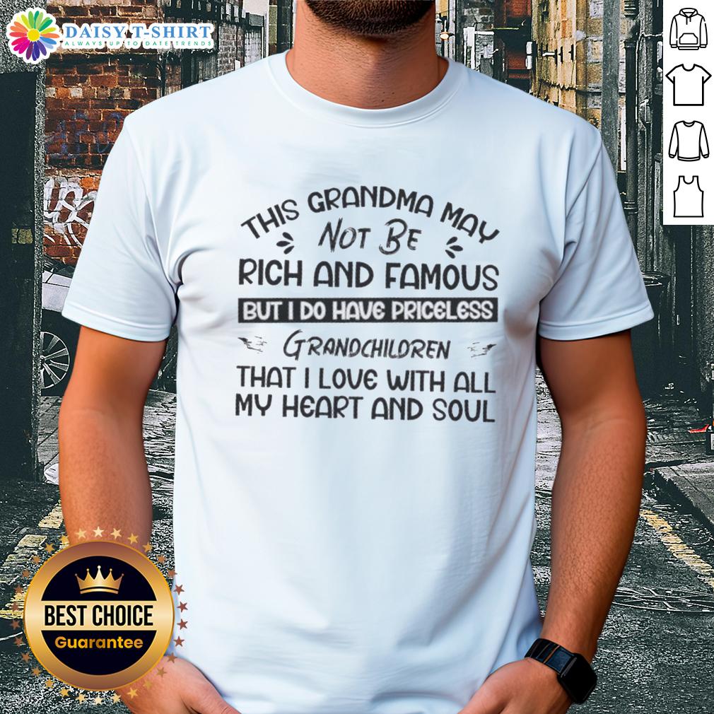 Top This Grandma May Not Be Rich And Famous But I Do Have Priceless Grandchildren That I Love T-Shirt Alt Text: Top This Grandma T-Shirt featuring the quote about priceless grandchildren, perfect for proud grandmothers.