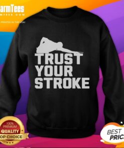 Top Trust Your Stroke Billiards Sweatshirt in black, perfect for pool enthusiasts and stylish fans of billiards.