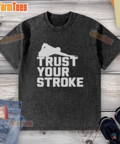Alt Text: Top Trust Your Stroke Billiards washed t-shirt featuring a classic design perfect for pool enthusiasts.