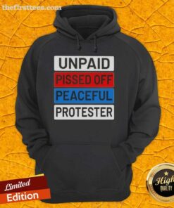 Top Unpaid Pissed Off Peaceful Protester Hoodie worn by activist at a rally, showcasing a powerful social justice message.