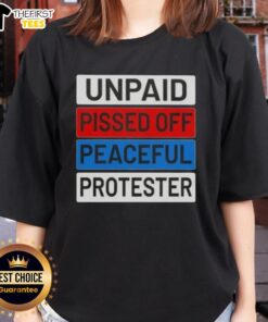 Top Unpaid Pissed Off Peaceful Protester Ladies Tee featuring a bold graphic design on a stylish t-shirt for activists.