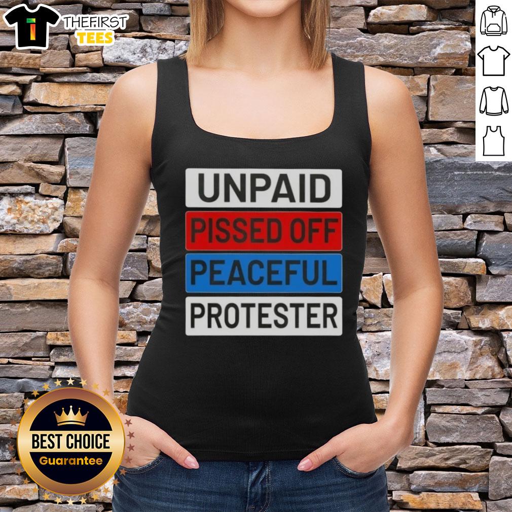 top-unpaid-pissed-off-peaceful-protester-tank-top Unpaid peaceful protester wearing a tank top with 'Top Unpaid Pissed Off' slogan at a rally, showcasing activism.