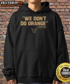 Top We Don't Do Orange hoodie featuring Dansby Swanson, co-signed by Kyle Wright, Vanderbilt Commodores baseball design.