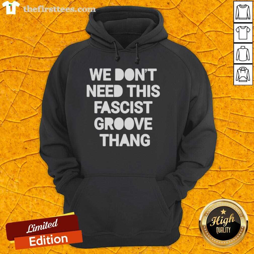 top-we-dont-need-this-fascist-groove-thang-hoodie Alt Text: Top We Don't Need This Fascist Groove Thang hoodie displayed on a mannequin, highlighting its unique design and message.