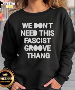 Top We Dont Need This Fascist Groove Thang Sweatshirt featuring bold graphic design and stylish fit for casual wear.