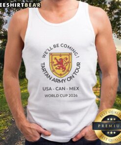 Top Well Be Coming Tartan Army on Tour World Cup 2026 Canada Mexico USA logo tank top design, perfect for fans.