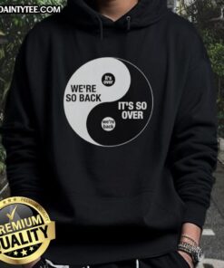 Stylish Ying and Yang hoodie featuring 'Top We're So Back It's So Over' text, perfect for trendy streetwear fashion.