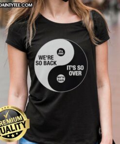 Stylish 'Top We're So Back It's So Over' Ying and Yang Ladies Tee featuring a trendy design for casual outfits.