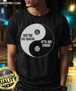 Alt Text: Top We'Re So Back It'S So Over Ying And Yang T-Shirt featuring a stylish yin-yang design in vibrant colors.