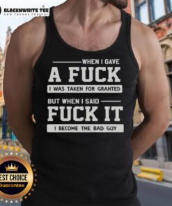 Trendy tank top featuring the phrase 'When I Gave A F*ck, I Was Taken For Granted' reflecting bold self-confidence.