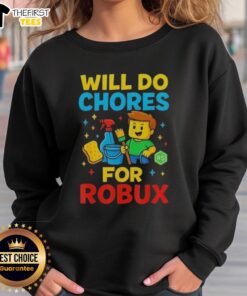 Top Will Do Chores For Robux Gamer Sweatshirt featuring a playful design ideal for gaming enthusiasts.