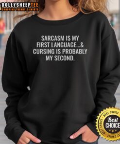 Alt Text: Funny sarcasm is my first language sweatshirt featuring playful text design on a cozy pullover. Perfect for humor lovers!