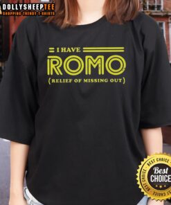 Good I Have Romo Relief Of Missing Out logo on a stylish ladies tee, perfect for fans and casual wear.