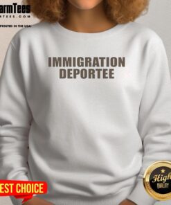 Good Immigration Deportee 2026 sweatshirt showcasing a stylish design promoting immigration awareness.