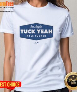 Awesome Kyle Tucker Tuck Yeah LA Ladies Tee featuring a stylish design for fans of the Houston Astros player Kyle Tucker.