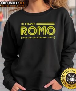Good I Have Romo Relief Of Missing Out logo sweatshirt featuring a stylish design for casual wear.