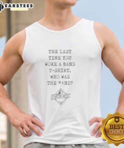 Alt Text: Nice K-Rock tank top featuring 'The Last Time You Wore A Band T-Shirt' graphic, perfect for music lovers.