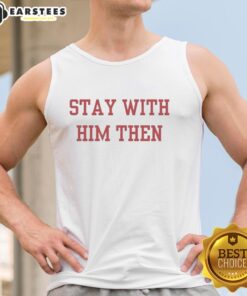 Stylish tank top featuring 'Nice Stay With Him' design, perfect for casual wear and expressing personal style.