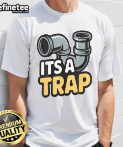 Good It's A Trap Plumbing Pipes T-Shirt featuring humorous plumbing design, perfect for plumbers and DIY enthusiasts.