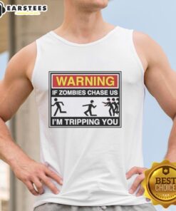 Original warning tank top design: 'If zombies chase us, I'm tripping you' humor for zombie lovers and horror fans.