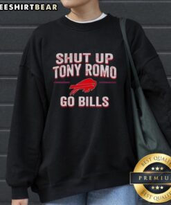 Official Shut Up Tony Romo Go Bills Sweatshirt featuring team colors and logo, perfect for Buffalo Bills fans.