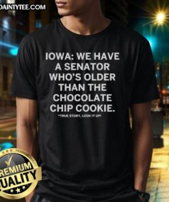 Alt Text: Official Iowa t-shirt featuring the slogan about having a senator older than the chocolate chip cookie.