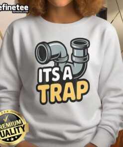 Alt Text: Good It's A Trap Plumbing Pipes Sweatshirt featuring a fun plumbing design, perfect for plumbing enthusiasts.