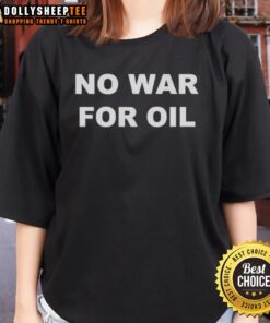 Official No War for Oil Ladies Tee featuring a bold anti-war graphic on a stylish, comfortable women's t-shirt.