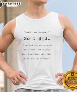 Stylish tank top featuring the phrase 'I Watched The Curse Words Flow Forth From My Lips' for a bold fashion statement.