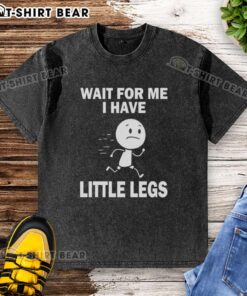 Good Wait For Me I Have Little Legs washed t-shirt featuring a playful design for pet lovers and animal enthusiasts.